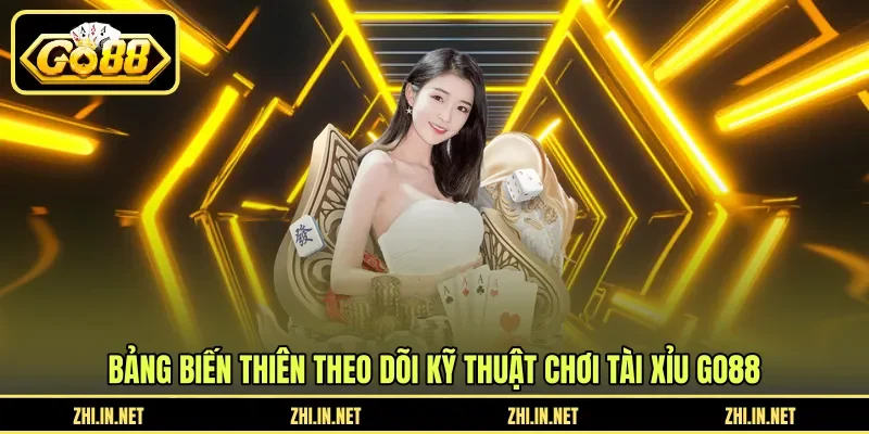 Bảng biến thiên theo dõi kỹ thuật chơi tài xỉu GO88